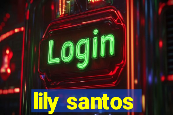 lily santos